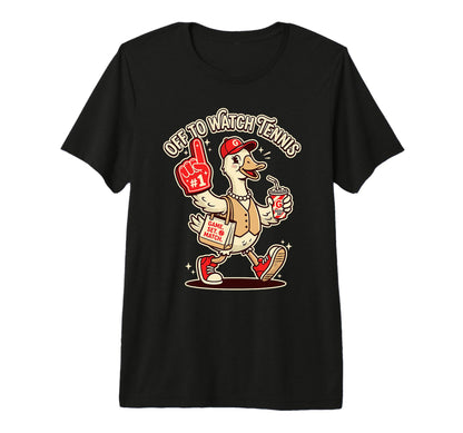 Off To Watch Tennis Funny Goose Game Day T-Shirt - Graphic Print Men Women - T-Shirt, Sweatshirt, Hoodie