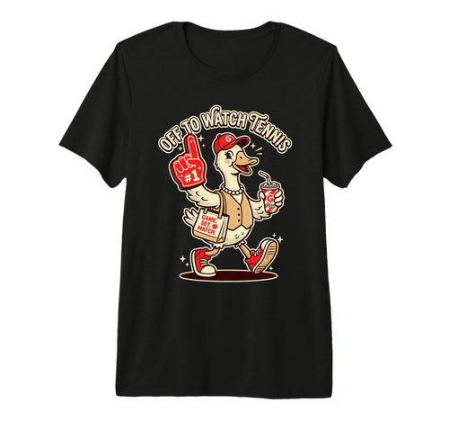 Off To Watch Tennis Funny Goose Game Day T-Shirt - Graphic Print Men Women - T-Shirt, Sweatshirt, Hoodie