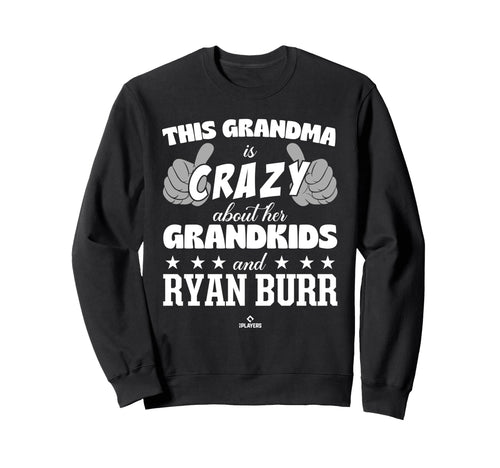 Grandma Crazy Ryan Burr Prospect Sweatshirt - Fun Novelty Design Unisex - T-Shirt, Sweatshirt, Hoodie