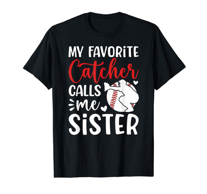 My Favorite Baseball Catcher Sister T-Shirt - Graphic Print Unisex - T-Shirt, Sweatshirt, Hoodie