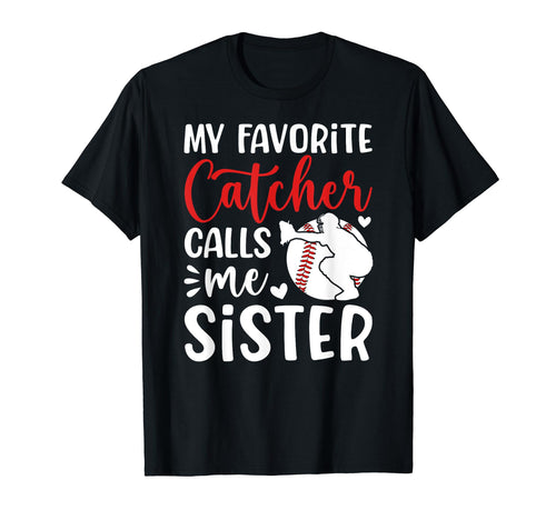 My Favorite Baseball Catcher Sister T-Shirt - Graphic Print Unisex - T-Shirt, Sweatshirt, Hoodie