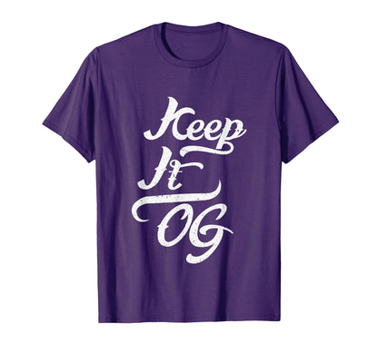 Keep It Og Hip Hop Original Gangsta Rap Old T-Shirt - Graphic Print Unisex - T-Shirt, Sweatshirt, Hoodie