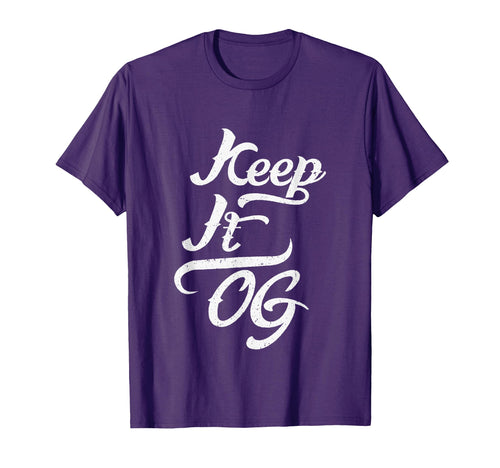 Keep It Og Hip Hop Original Gangsta Rap Old T-Shirt - Graphic Print Unisex - T-Shirt, Sweatshirt, Hoodie