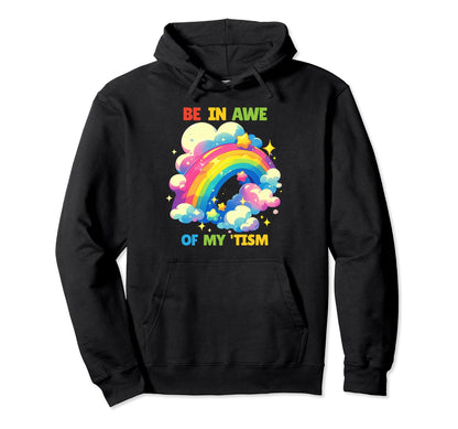 Autism Funny Be Awe My Tism Funny Rainbow Hoodie - Trendy Graphic Unisex - T-Shirt, Sweatshirt, Hoodie