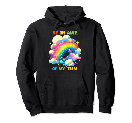 Autism Funny Be Awe My Tism Funny Rainbow Hoodie - Trendy Graphic Unisex - T-Shirt, Sweatshirt, Hoodie