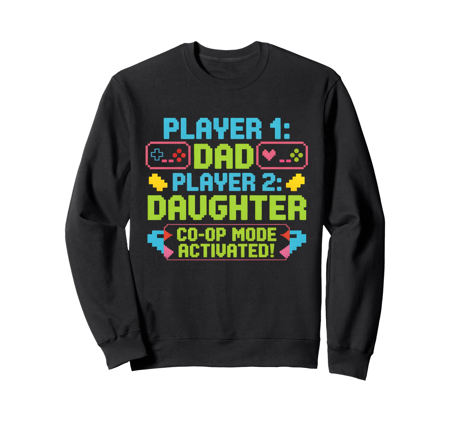 Gaming Fathers Day Gamer Dad And Sweatshirt - Novelty Apparel Men Women - T-Shirt, Sweatshirt, Hoodie