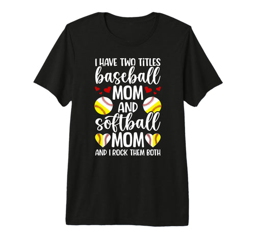 Baseball Mom And Softball Mom T-Shirt - Casual Everyday Wear Men Women - T-Shirt, Sweatshirt, Hoodie