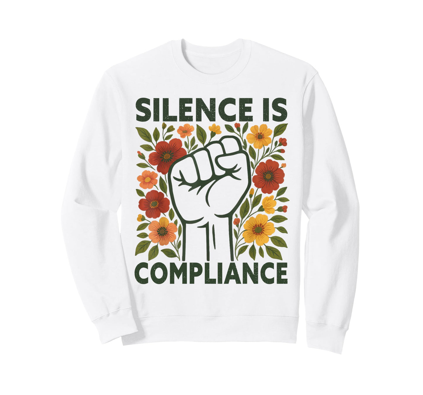 Silence Is Compliance Boho Floral Sweatshirt - Custom Art Print Unisex - T-Shirt, Sweatshirt, Hoodie