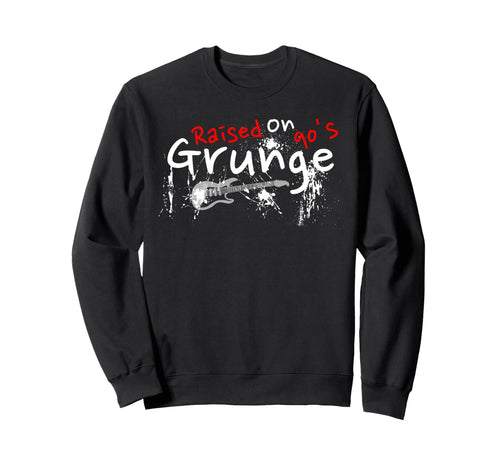Raised 90S Grunge Rock Music Lover Sweatshirt - Minimalist Print Men Women - T-Shirt, Sweatshirt, Hoodie