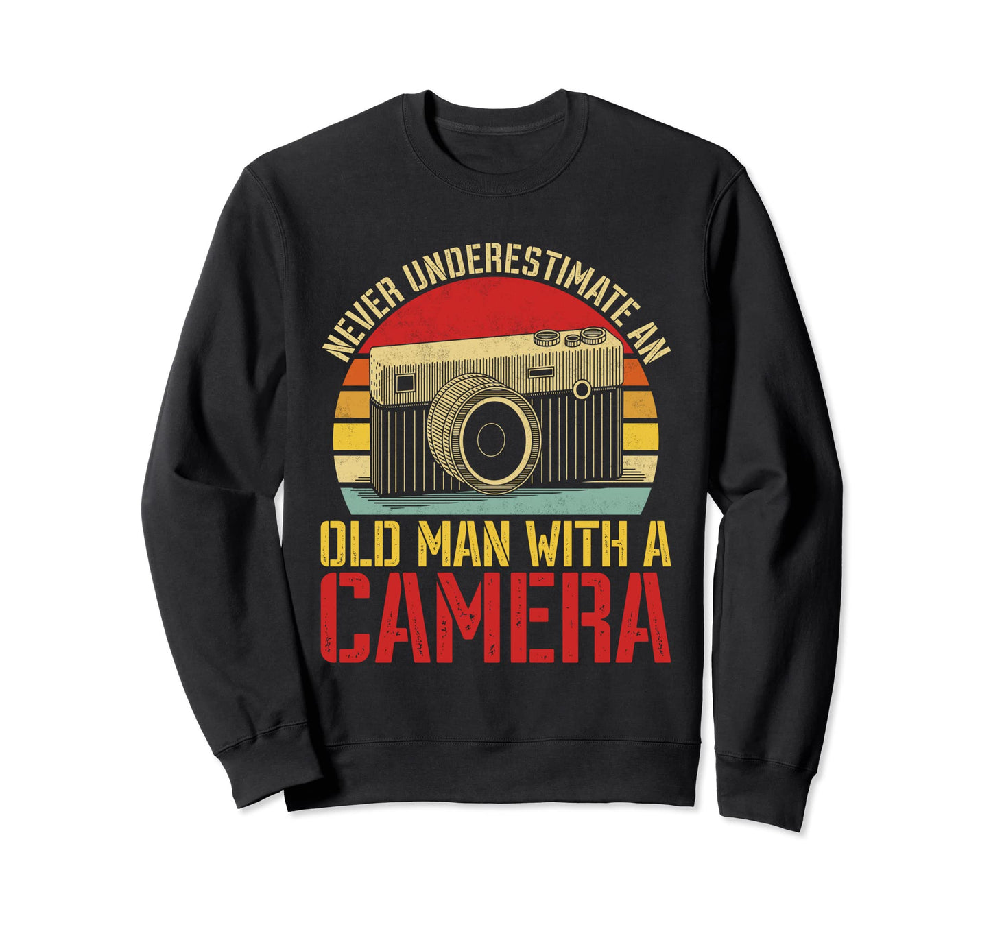 Never Underestimate Old Camera Sweatshirt - Unique Graphic Men Women - T-Shirt, Sweatshirt, Hoodie