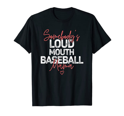 Somebodys Loudmouth Baseball Mama T-Shirt - Unique Graphic for Adults - T-Shirt, Sweatshirt, Hoodie