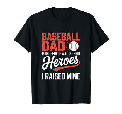 Baseball Dad Most People Watch Their T-Shirt - Novelty Apparel for Adults - T-Shirt, Sweatshirt, Hoodie