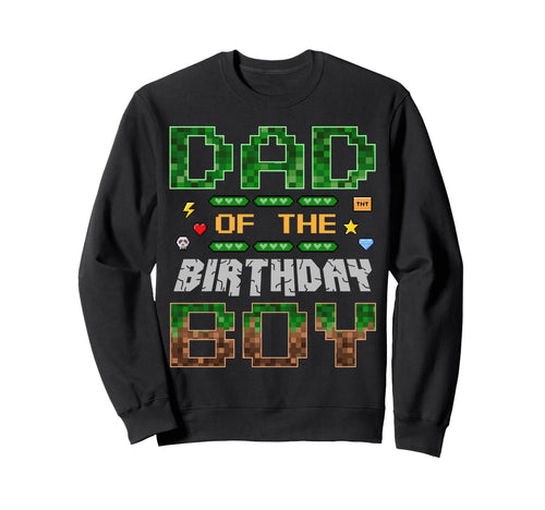 Dad Birthday Pixel Gamer Family Love Sweatshirt - Graphic Print Unisex - T-Shirt, Sweatshirt, Hoodie