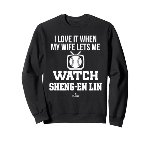 My Wife Lets Me Watch Sheng En Lin Sweatshirt - Custom Art Print Unisex - T-Shirt, Sweatshirt, Hoodie