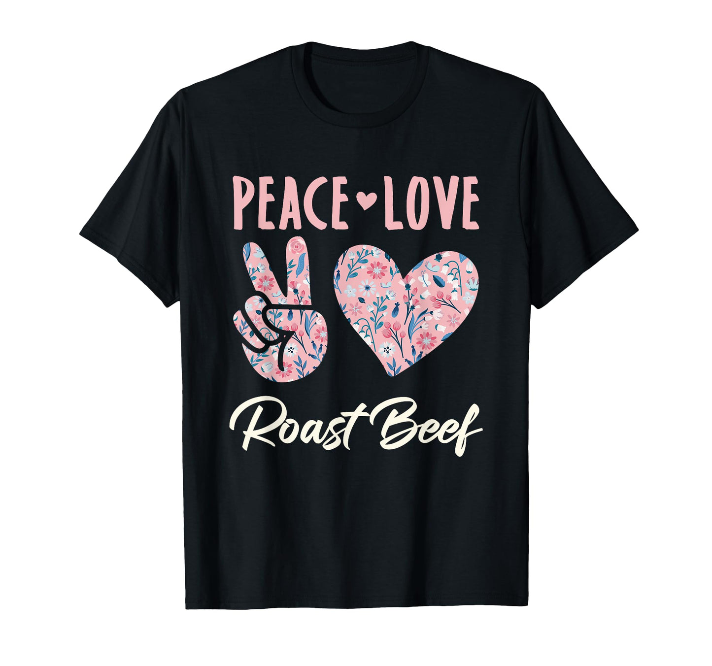 Peace Love Roast Beef Gifts And Sweatshirt - Streetwear Style Men Women - T-Shirt, Sweatshirt, Hoodie