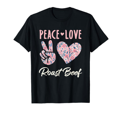 Peace Love Roast Beef Gifts And Sweatshirt - Streetwear Style Men Women - T-Shirt, Sweatshirt, Hoodie