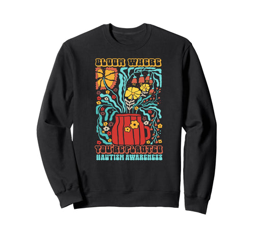 Autism Bloom Where Youre Planted Sweatshirt - Novelty Apparel Men Women - T-Shirt, Sweatshirt, Hoodie