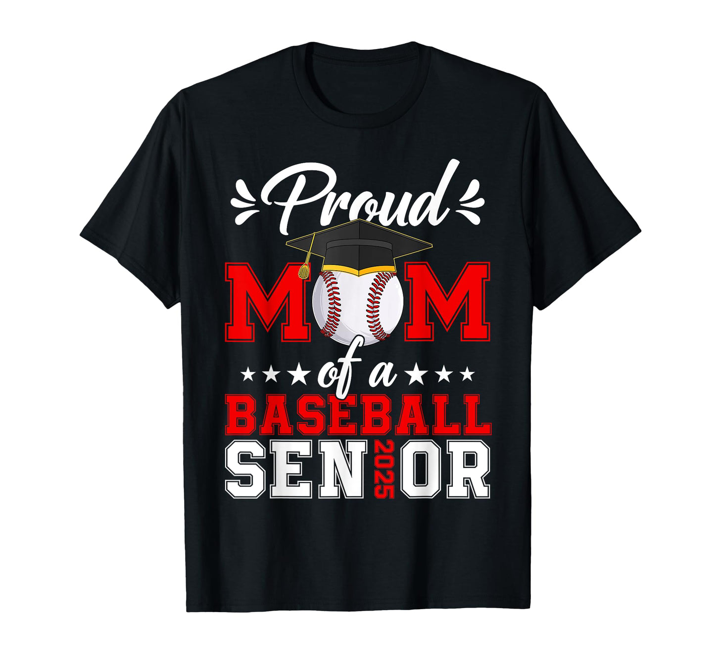 Proud Mom Baseball Senior 25 Graduate T-Shirt - Streetwear Style Men Women - T-Shirt, Sweatshirt, Hoodie