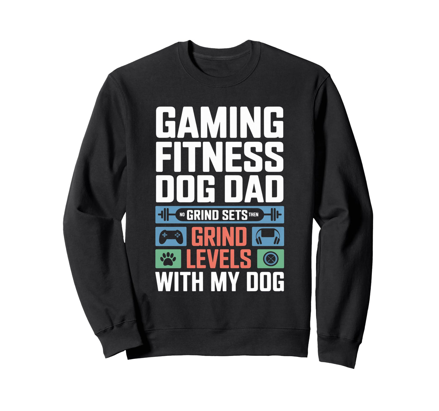 Gaming Fitness Dad Grind Sets Sweatshirt - Aesthetic Graphic for Adults - T-Shirt, Sweatshirt, Hoodie
