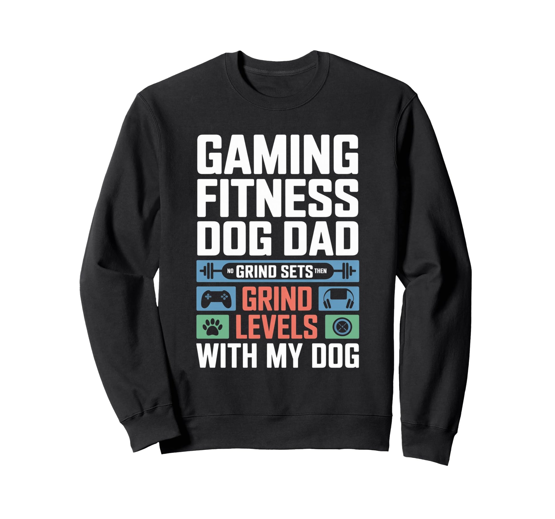 Gaming Fitness Dad Grind Sets Sweatshirt - Aesthetic Graphic for Adults - T-Shirt, Sweatshirt, Hoodie