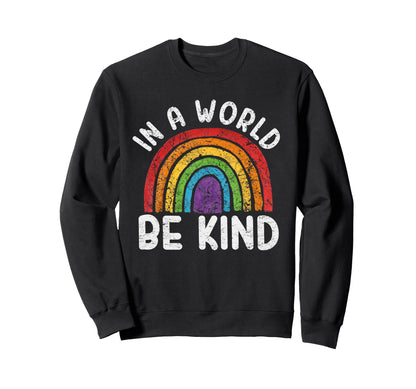 World Be Kind Queer Pride Rainbow Sweatshirt - Aesthetic Graphic Unisex - T-Shirt, Sweatshirt, Hoodie