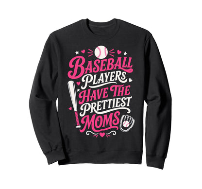 Baseball Players Have Prettiest Sweatshirt - Streetwear Style Men Women - T-Shirt, Sweatshirt, Hoodie