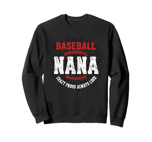 Baseball Nana Crazy Proud Sweatshirt - Fun Novelty Design for Adults - T-Shirt, Sweatshirt, Hoodie