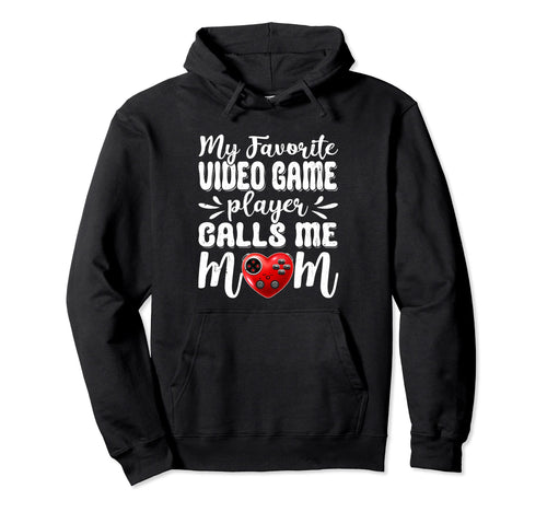 My Favorite Video Game Player Calls Me Hoodie - Streetwear Style Unisex - T-Shirt, Sweatshirt, Hoodie