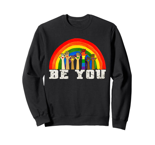 Be You Gay Pride Lgbt Ally Rainbow Pride Sweatshirt - Graphic Print Unisex - T-Shirt, Sweatshirt, Hoodie