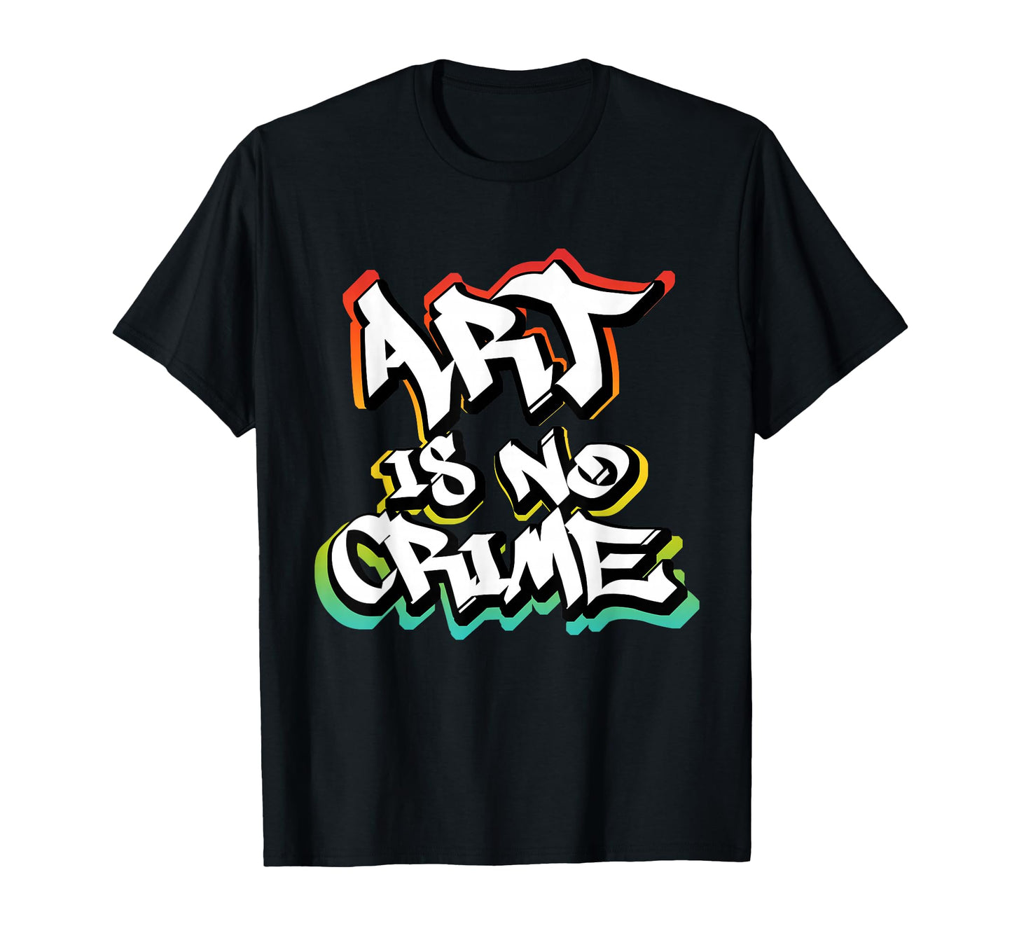 Graffiti Art Is No Crime Street Art T-Shirt - Minimalist Print Unisex - T-Shirt, Sweatshirt, Hoodie