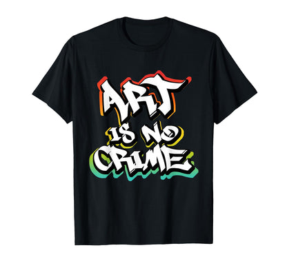 Graffiti Art Is No Crime Street Art T-Shirt - Minimalist Print Unisex - T-Shirt, Sweatshirt, Hoodie