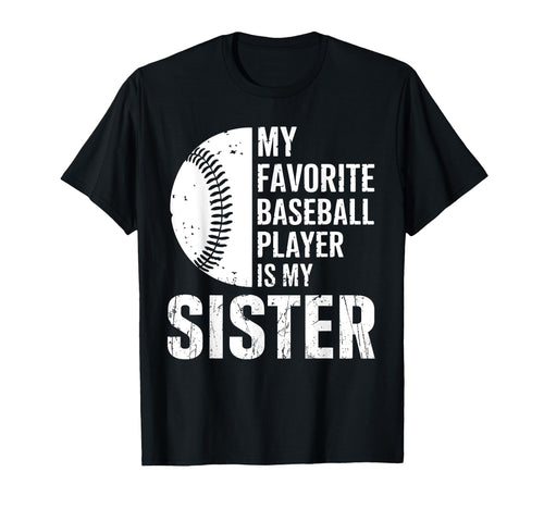 My Favorite Baseball Player Is My Sister T-Shirt - Custom Art Print Unisex - T-Shirt, Sweatshirt, Hoodie