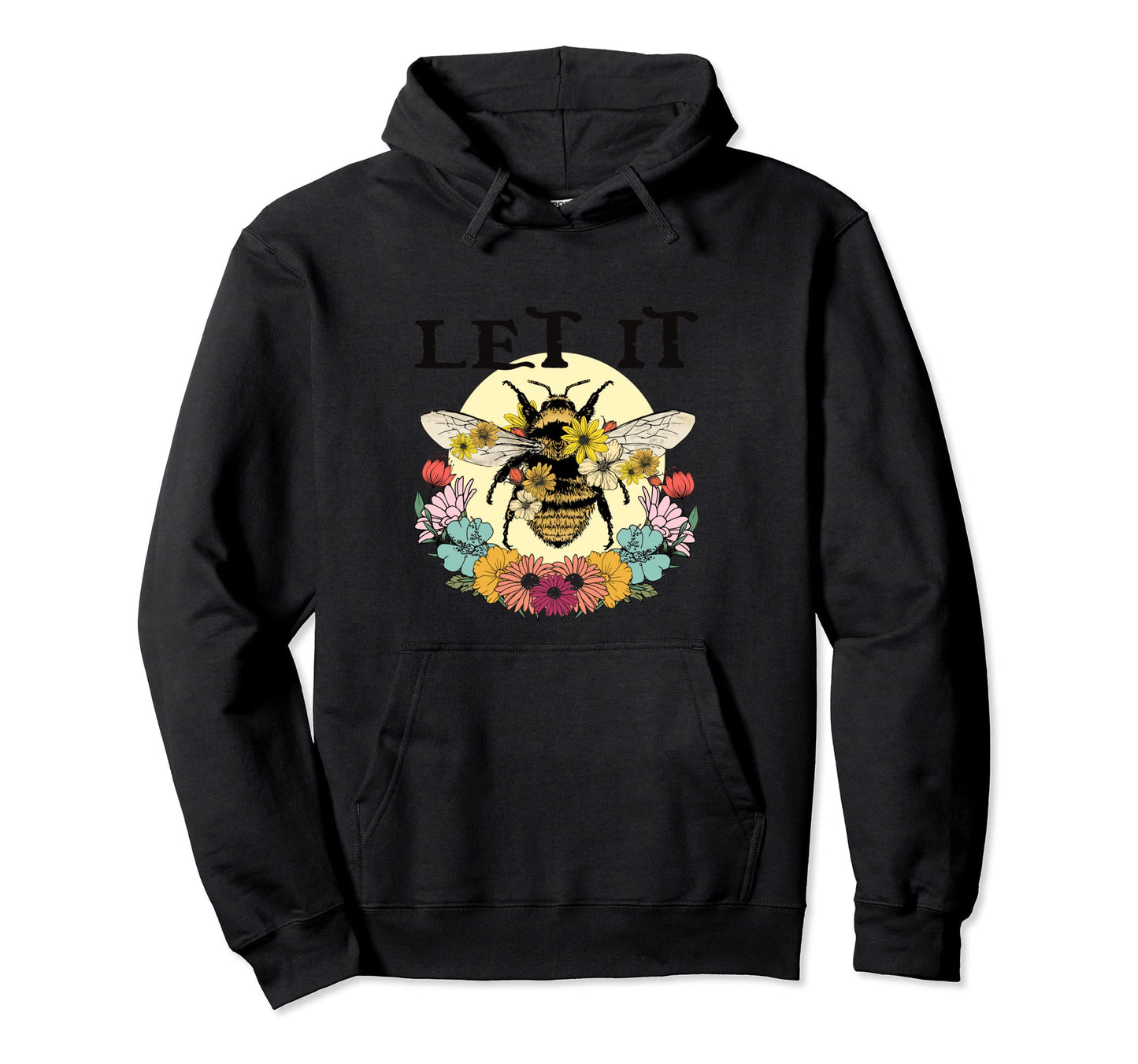 Let It Bee Funny Hippie Peace Love Hoodie - Streetwear Style Men Women - T-Shirt, Sweatshirt, Hoodie