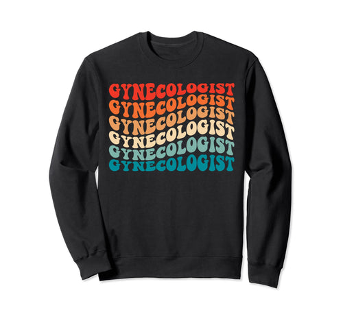 Groovy Gynecologist 70S Funny Sweatshirt - Fun Novelty Design for Adults - T-Shirt, Sweatshirt, Hoodie