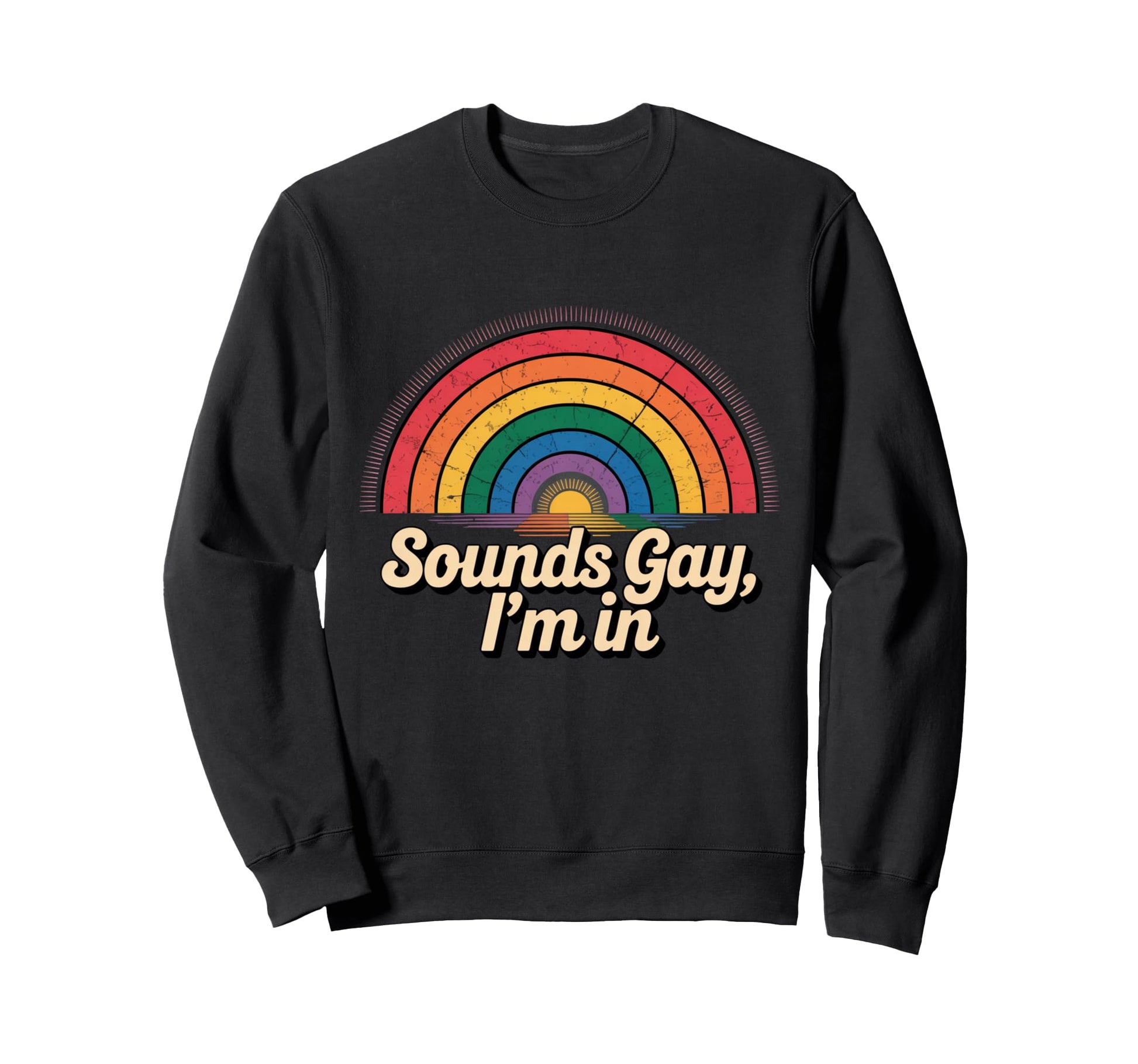 Sounds Gay Im Rainbow Sunset Sweatshirt - Aesthetic Graphic Men Women - T-Shirt, Sweatshirt, Hoodie