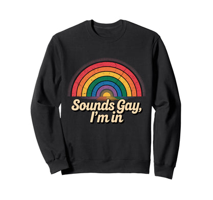 Sounds Gay Im Rainbow Sunset Sweatshirt - Aesthetic Graphic Men Women - T-Shirt, Sweatshirt, Hoodie