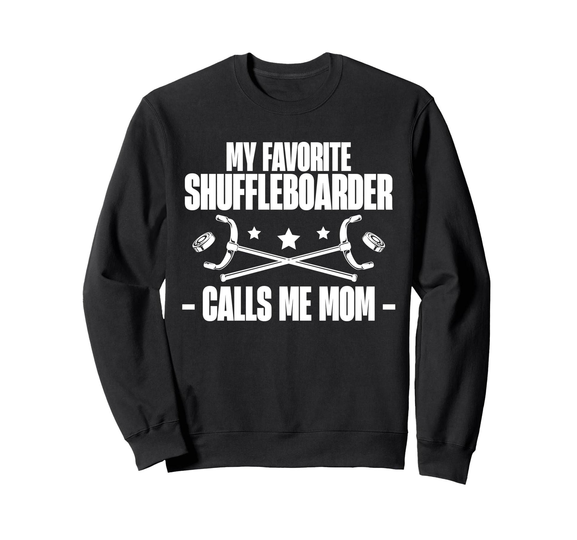 My Favorite Shuffleboarder Calls Me Sweatshirt - Novelty Apparel Unisex - T-Shirt, Sweatshirt, Hoodie