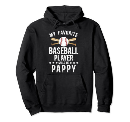 My Favorite Baseball Player Pappy Hoodie - Streetwear Style Men Women - T-Shirt, Sweatshirt, Hoodie