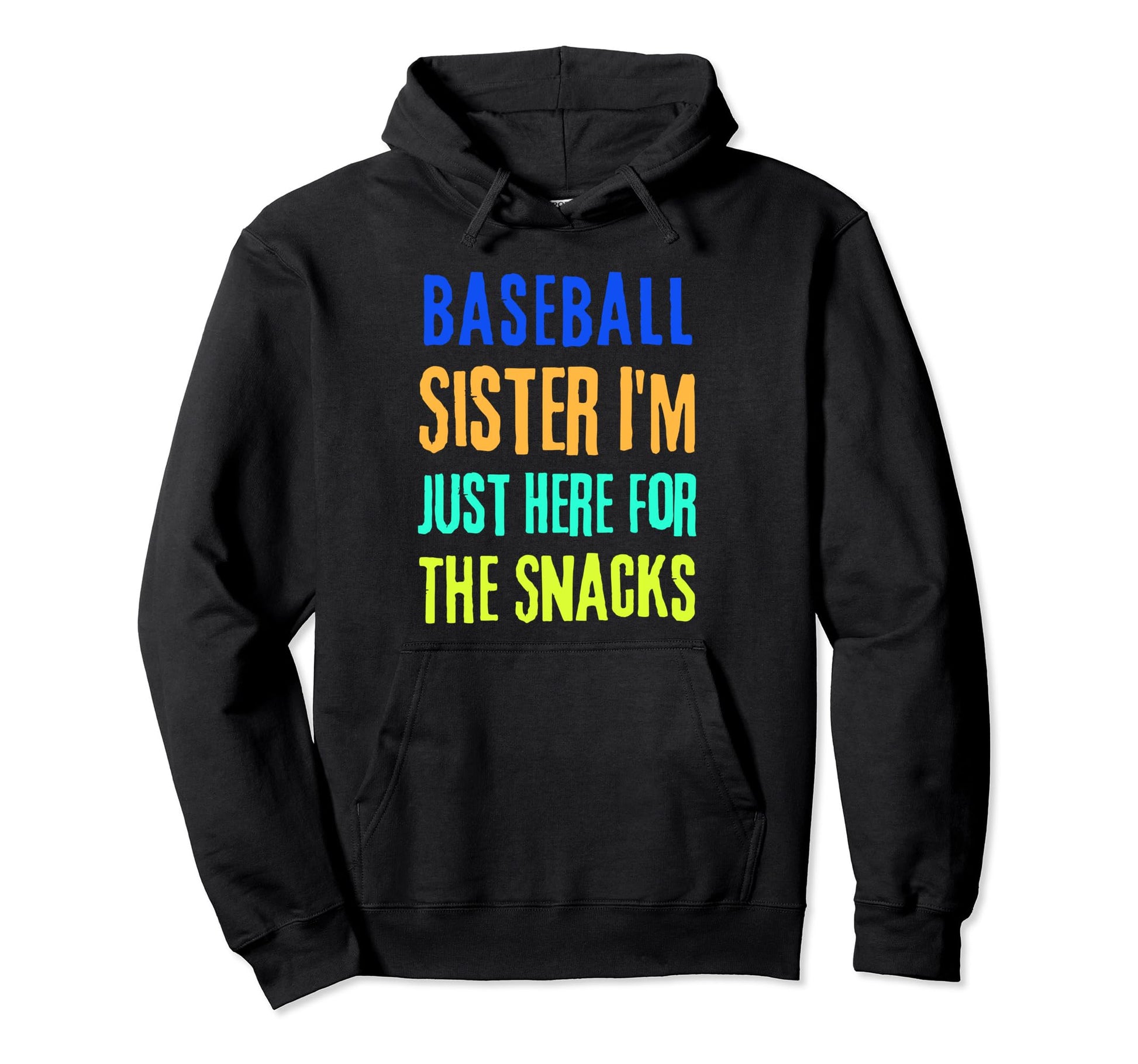 Baseball Sister Im Just Here Snacks Hoodie - Streetwear Style for Adults - T-Shirt, Sweatshirt, Hoodie