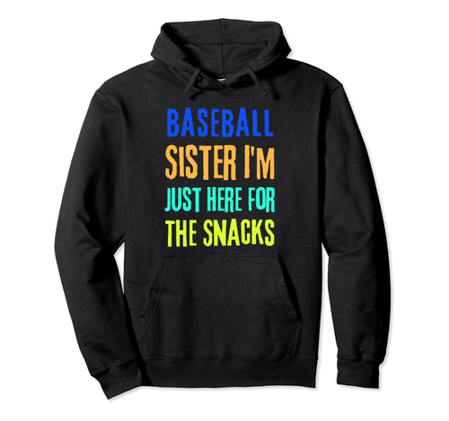 Baseball Sister Im Just Here Snacks Hoodie - Streetwear Style for Adults - T-Shirt, Sweatshirt, Hoodie