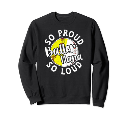 So Proud So Loud Baller Nana Sweatshirt - Novelty Apparel for Adults - T-Shirt, Sweatshirt, Hoodie