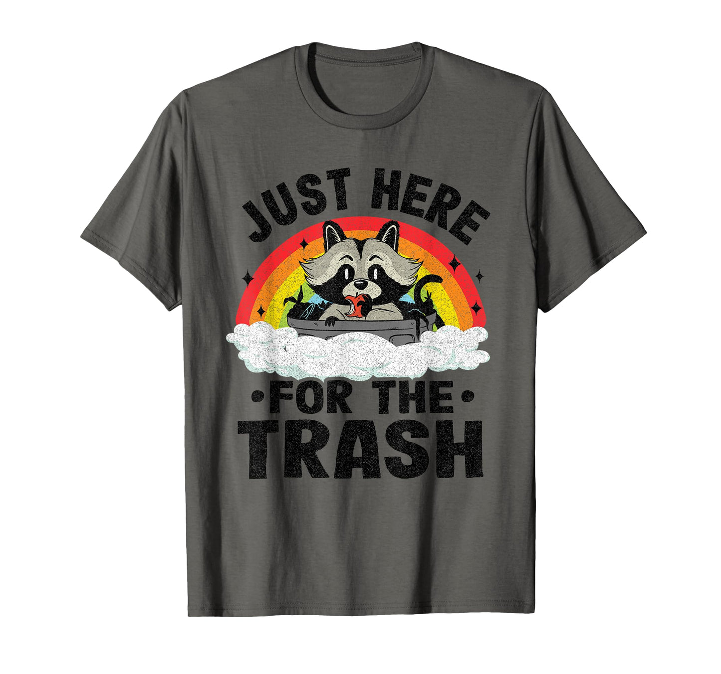 Just Here Trash Racoon Rainbow Raccoon T-Shirt - Graphic Print Unisex - T-Shirt, Sweatshirt, Hoodie