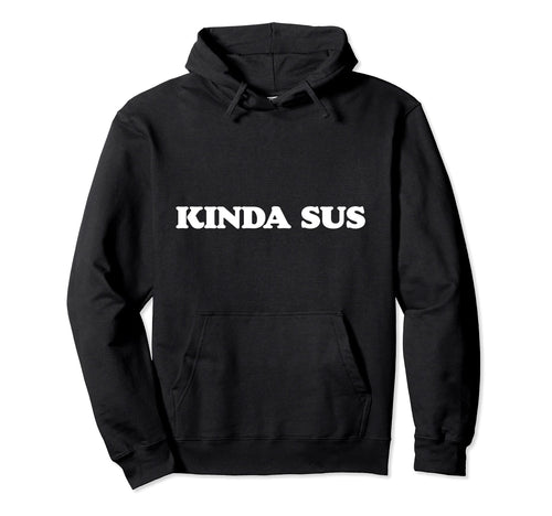 Kinda Sus Funny Rainbow Suspicious Hoodie - Unique Graphic Men Women - T-Shirt, Sweatshirt, Hoodie