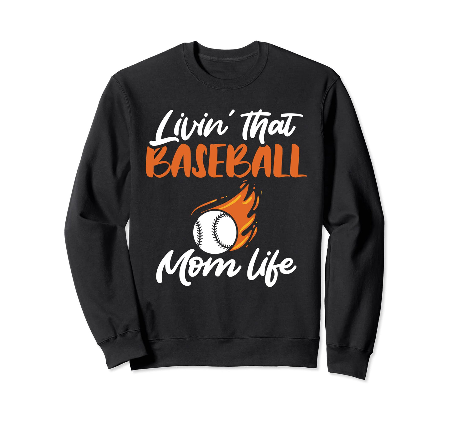 Livin That Baseball Mom Life Sports Sweatshirt - Trendy Graphic Men Women - T-Shirt, Sweatshirt, Hoodie