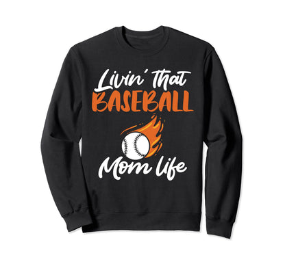 Livin That Baseball Mom Life Sports Sweatshirt - Trendy Graphic Men Women - T-Shirt, Sweatshirt, Hoodie