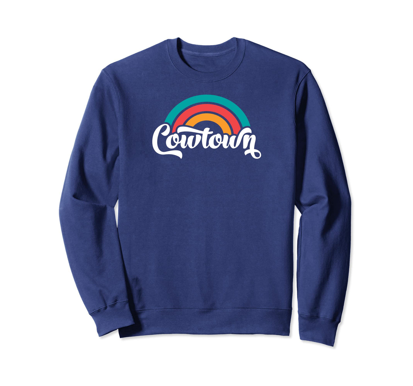 Cowtown Fort Worth Tx Script Rainbow Sweatshirt - Graphic Print Men Women - T-Shirt, Sweatshirt, Hoodie