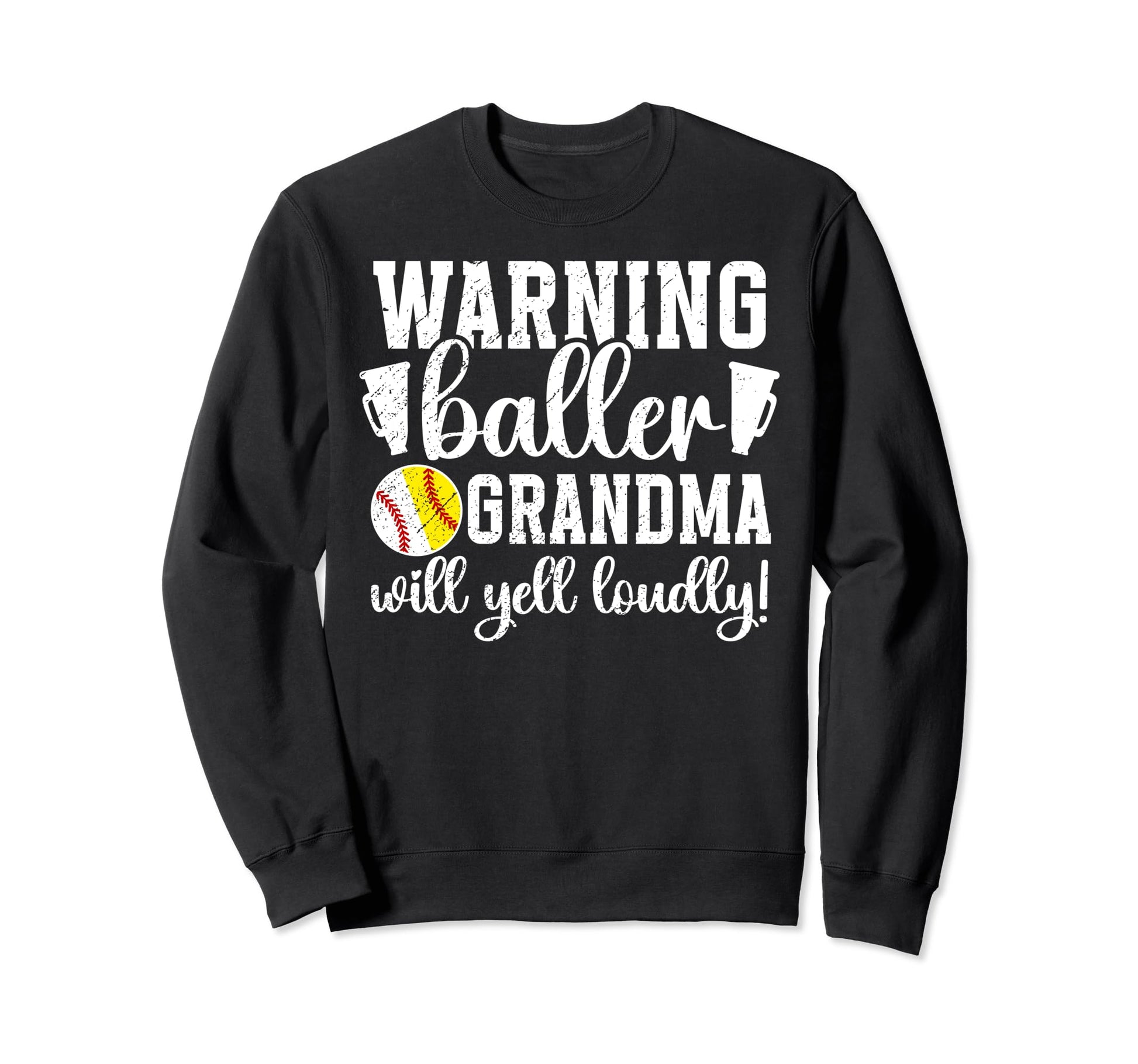 Baller Grandma Will Yell Loudly Sweatshirt - Unique Graphic Men Women - T-Shirt, Sweatshirt, Hoodie