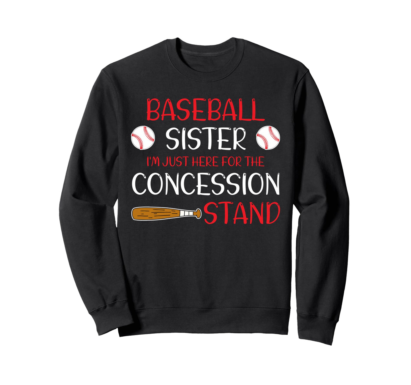 Baseball Sister Im Just Here Sweatshirt - Trendy Graphic Men Women - T-Shirt, Sweatshirt, Hoodie