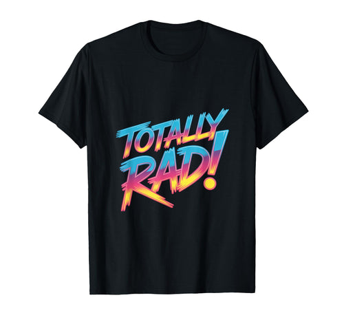 Totally Rad 80S Synthwave Vaporwave T-Shirt - Fun Novelty Design Men Women - T-Shirt, Sweatshirt, Hoodie