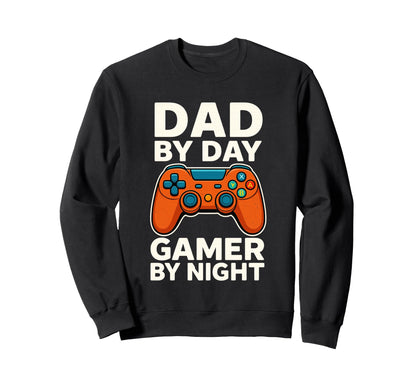 Dad Day Gamer Night Funny Gaming Sweatshirt - Casual Everyday Wear Unisex - T-Shirt, Sweatshirt, Hoodie